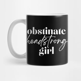 Obstinate Headstrong Girl Mug